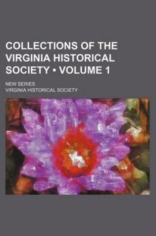 Cover of Collections of the Virginia Historical Society (Volume 1); New Series