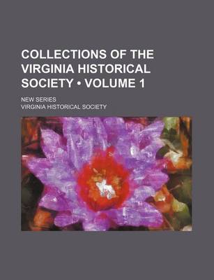 Book cover for Collections of the Virginia Historical Society (Volume 1); New Series