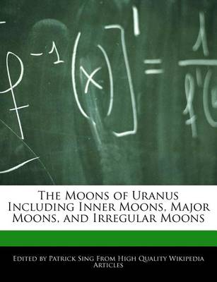 Book cover for The Moons of Uranus Including Inner Moons, Major Moons, and Irregular Moons