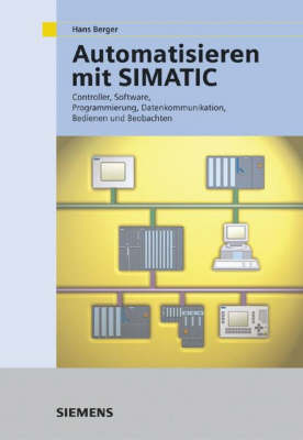 Book cover for Automatisieren Mit Simatic - Integriertes Automatisieren Mit Simatic S7-300/400 Controller Software, Programmierung, Datakomm 2a