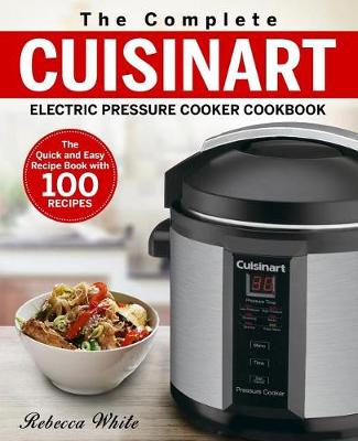 Book cover for The Complete Cuisinart Electric Pressure Cooker Cookbook