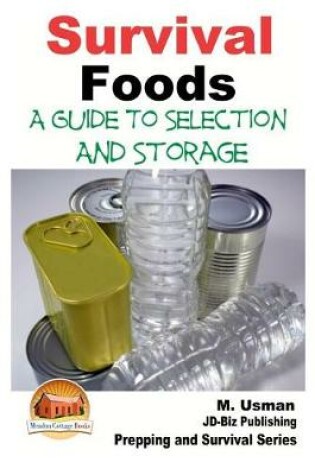 Cover of Survival Foods - A Guide To Selection And Storage