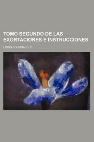 Cover of Tomo Segundo de Las Exortaciones E Instrucciones