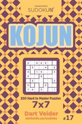 Book cover for Sudoku Kojun - 200 Hard to Master Puzzles 7x7 (Volume 17)