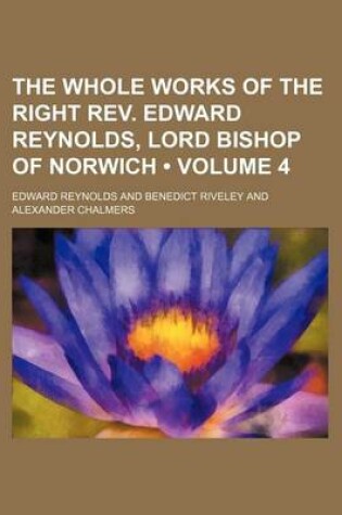 Cover of The Whole Works of the Right REV. Edward Reynolds, Lord Bishop of Norwich (Volume 4)