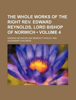 Book cover for The Whole Works of the Right REV. Edward Reynolds, Lord Bishop of Norwich (Volume 4)