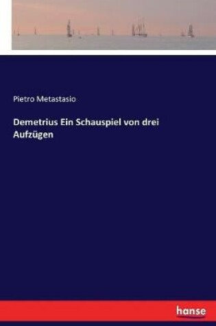Cover of Demetrius Ein Schauspiel von drei Aufzügen