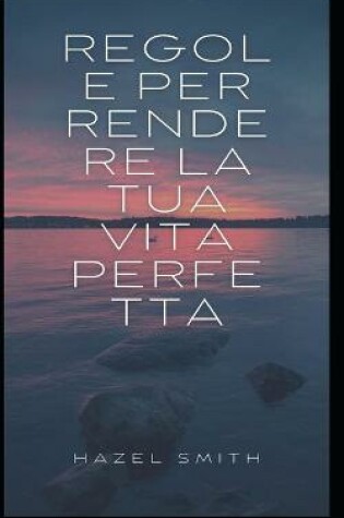 Cover of Regole per rendere la tua vita perfetta