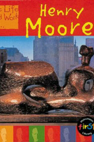 Cover of Life and Work: Henry Moore Guided Reading Pack