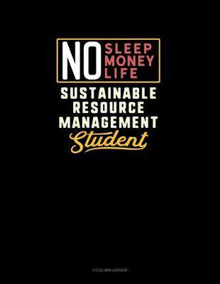 Book cover for No Sleep. No Money. No Life. Sustainable Resource Management Student