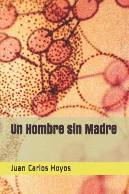 Book cover for Un Hombre sin Madre