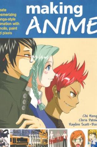Cover of Making Anime: Create mesmerising manga-style animation with pencils, paint and pixels
