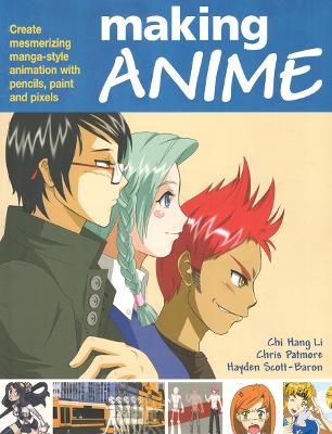 Book cover for Making Anime: Create mesmerising manga-style animation with pencils, paint and pixels