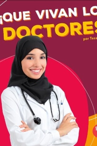 Cover of �Que Vivan Los Doctores! (Hooray for Doctors!)