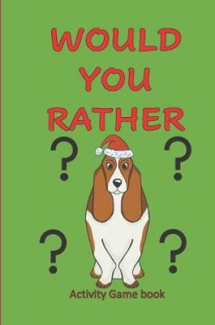 Cover of Would You Rather Activity Game Book