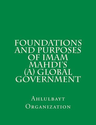 Book cover for Foundations and Purposes of Imam Mahdi's (A) Global Government