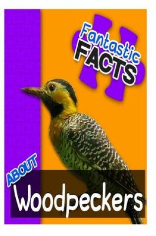 Cover of Fantastic Facts about Woodpeckers