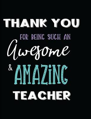 Book cover for Thank You Being Such an Awesome & Amazing Teacher