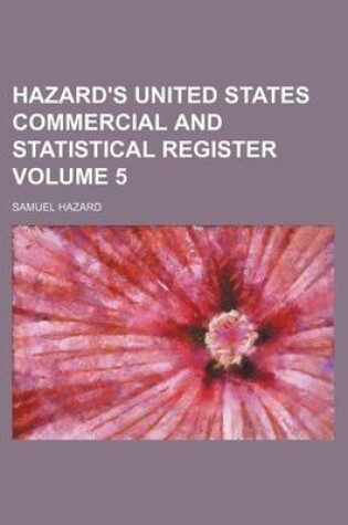 Cover of Hazard's United States Commercial and Statistical Register Volume 5