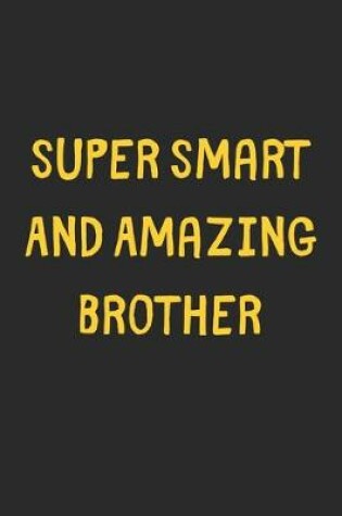 Cover of Super Smart And Amazing Brother