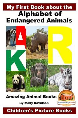 Book cover for My First Book about the Alphabet of Endangered Animals - Amazing Animal Books - Children's Picture