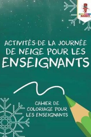 Cover of Activites de la Journee de Neige pour les Enseignants