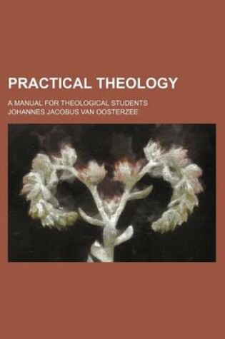 Cover of Practical Theology; A Manual for Theological Students