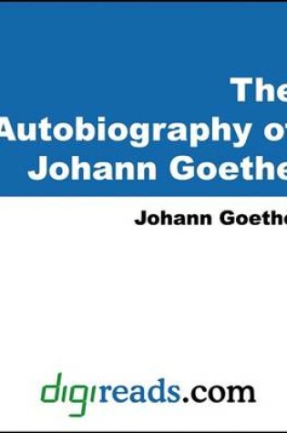 Cover of The Autobiography of Johann Goethe