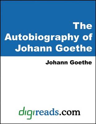 Book cover for The Autobiography of Johann Goethe