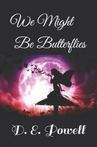 Cover of We Might be Butterflies