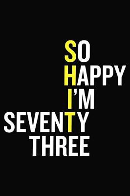 Book cover for So Happy I'm Seventy Three