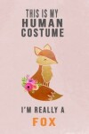 Book cover for This is my human costume I'm really a fox