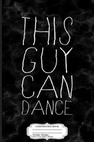 Cover of This Guy Can Dance Composition Notebook