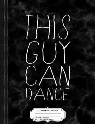 Book cover for This Guy Can Dance Composition Notebook