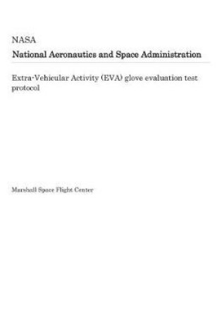 Cover of Extra-Vehicular Activity (Eva) Glove Evaluation Test Protocol