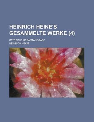 Book cover for Heinrich Heine's Gesammelte Werke; Kritische Gesamtausgabe (4 )