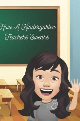 Cover of How A Kindergarten Teacher Swears