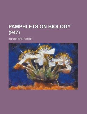 Book cover for Pamphlets on Biology; Kofoid Collection (947 )