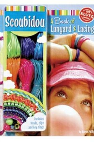 Cover of Scoubidou: A Book of Lanyard and Lacing