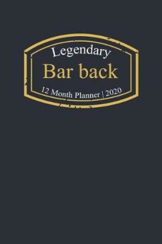 Cover of Legendary Bar back, 12 Month Planner 2020