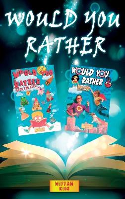 Cover of Would you Rather Book for Kids - 2 BOOKS IN 1