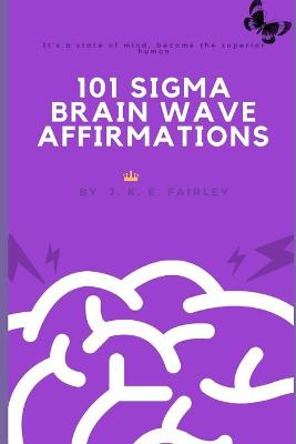 Book cover for 101 Sigma brain wave affirmations