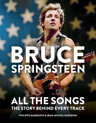 Book cover for Bruce Springsteen: All the Songs