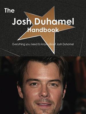 Book cover for The Josh Duhamel Handbook - Everything You Need to Know about Josh Duhamel