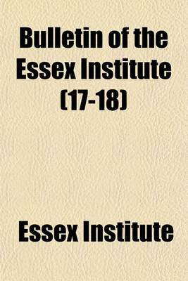 Book cover for Bulletin of the Essex Institute (17-18)