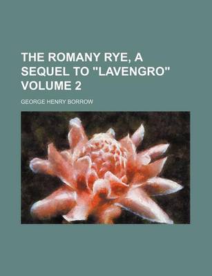 Book cover for The Romany Rye, a Sequel to "Lavengro" Volume 2