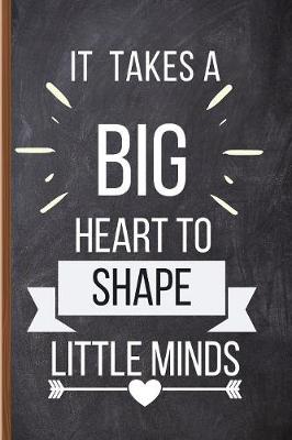 Book cover for It Takes A Big Heart To Shape Little Minds