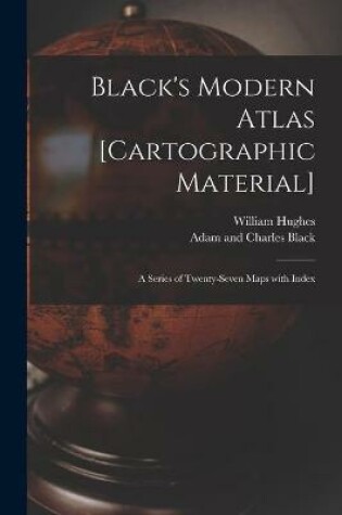 Cover of Black's Modern Atlas [cartographic Material]