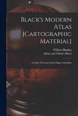 Book cover for Black's Modern Atlas [cartographic Material]