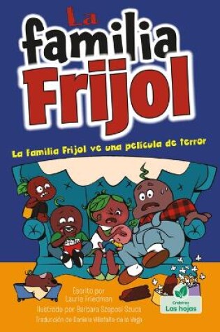 Cover of La Familia Frijol Ve Una Película de Terror (the Beans Watch a Scary Movie)